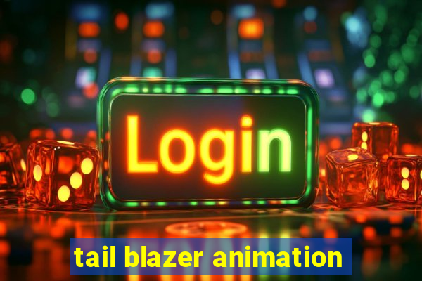 tail blazer animation